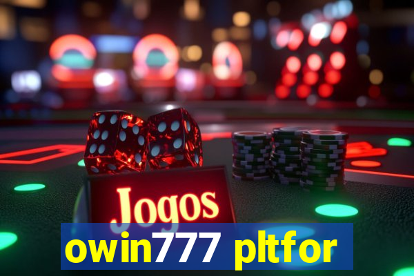 owin777 pltfor